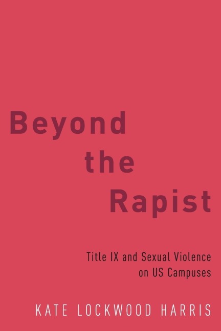 Beyond the Rapist: Title IX and Sexual Violence on US Campuses