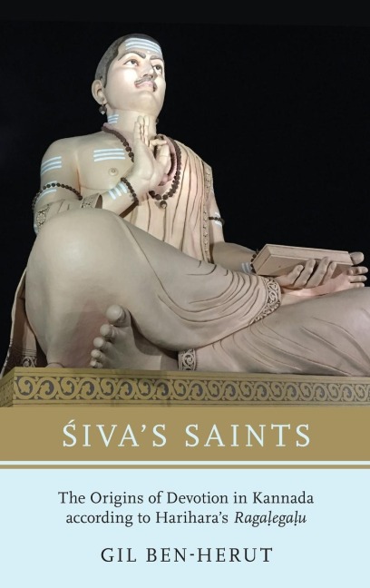 Sivas Saints: The Origins of Devotion in Kannada According to Hariharas Ragalegalu