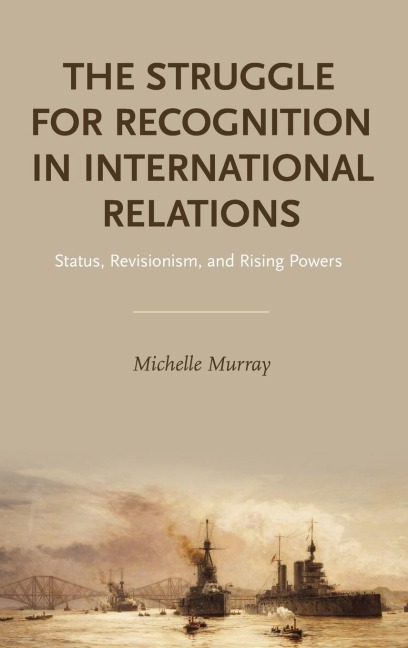 Struggle for Recognition in International Relations: Status, Revisionism, and Rising Powers