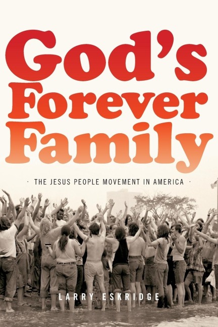 Gods Forever Family: The Jesus People Movement in America