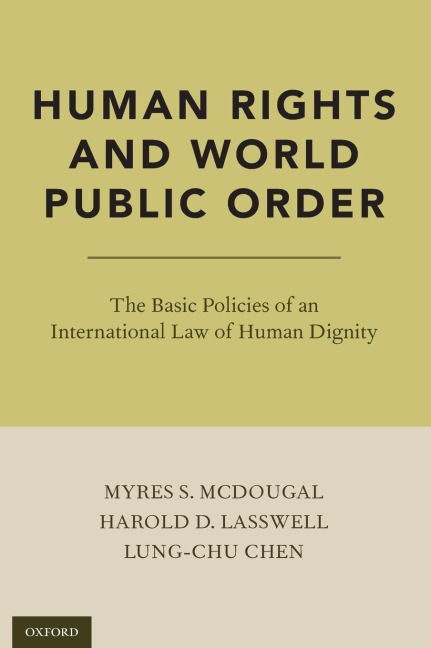 Human Rights and World Public Order: The Basic Policies of an International Law of Human Dignity