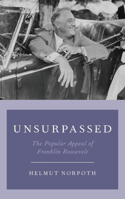 Unsurpassed: The Popular Appeal of Franklin Roosevelt