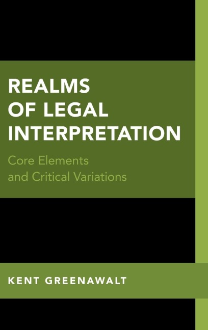 Realms of Legal Interpretation: Core Elements and Critical Variations