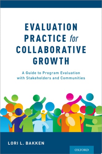 Evaluation Practice for Collaborative Growth A Guide to Program Evaluation with Stakeholders and Communities