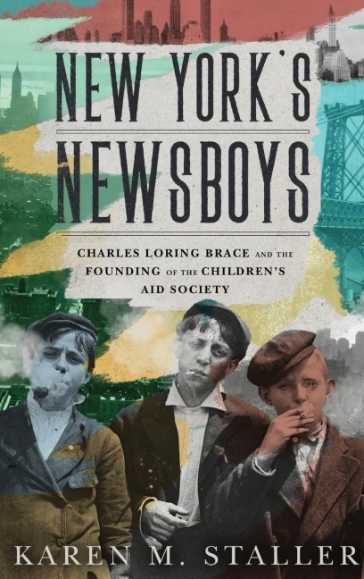 New Yorks Newsboys: Charles Loring Brace and the Founding of the Childrens Aid Society