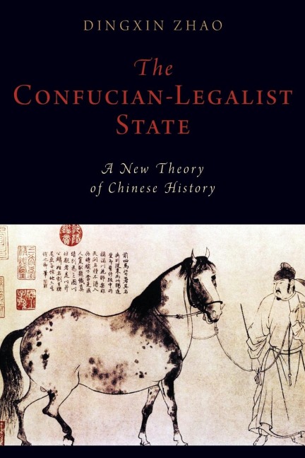 Confucian-Legalist State: A New Theory of Chinese History