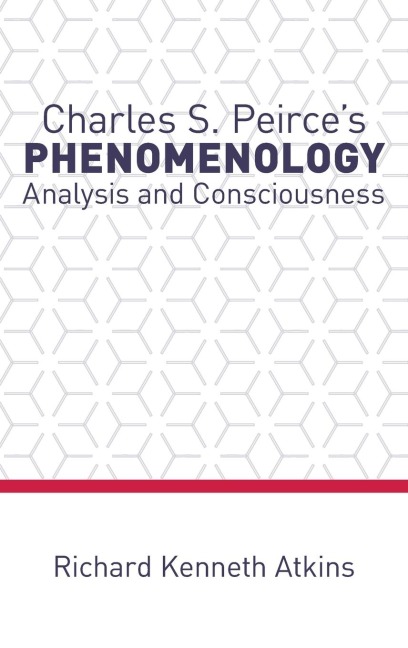 Charles S. Peirce's Phenomenology: Analysis and Consciousness