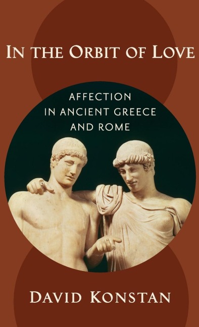 In the Orbit of Love: Affection in Ancient Greece and Rome