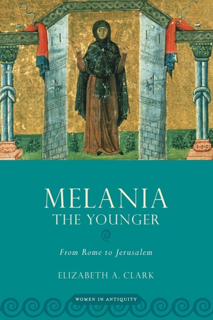 Melania the Younger: From Rome to Jerusalem