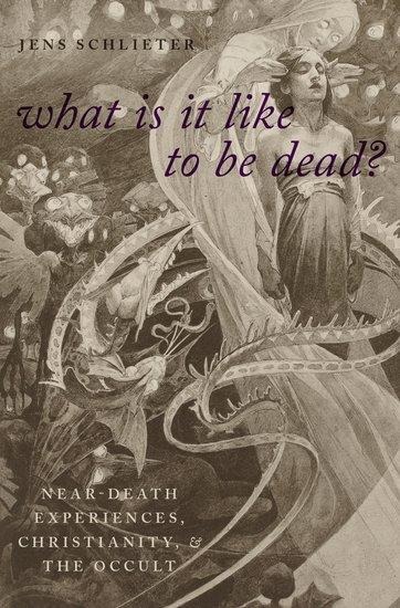 What Is It Like to Be Dead?: Near-Death Experiences, Christianity, and the Occult