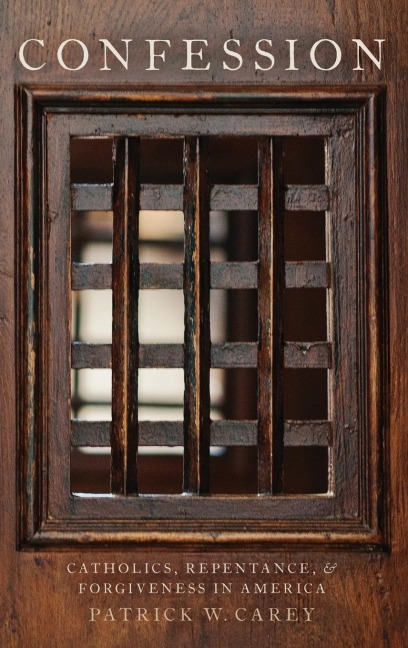 Confession: Catholics, Repentance, and Forgiveness in America