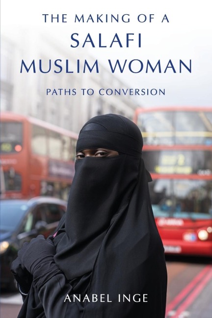 Making of a Salafi Muslim Woman: Paths to Conversion