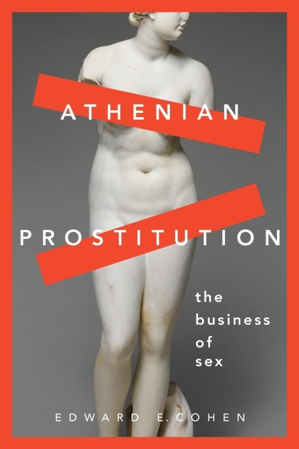 Athenian Prostitution The Business of Sex