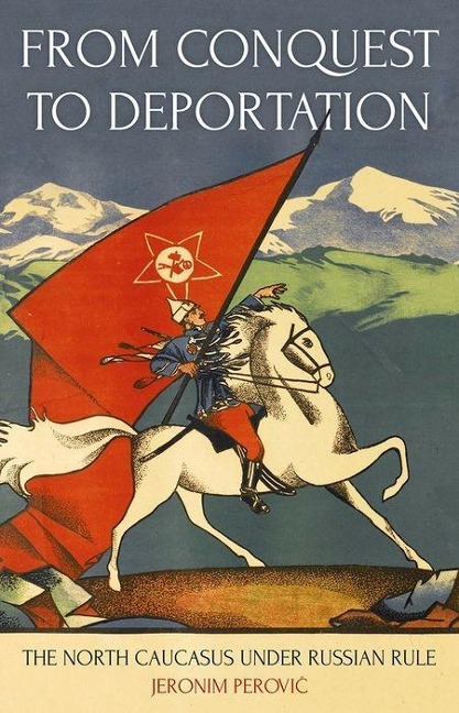 From Conquest to Deportation: The North Caucasus Under Russian Rule
