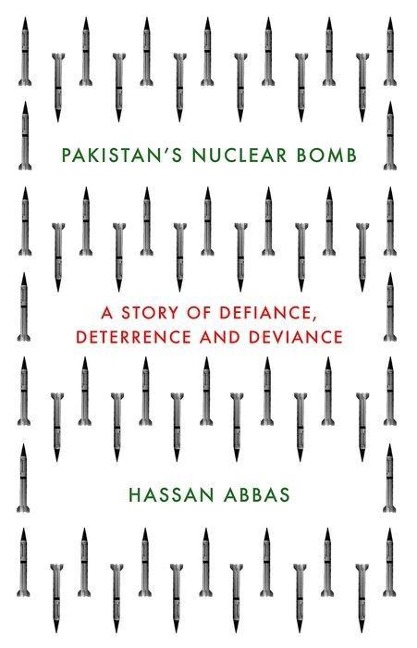 Pakistan's Nuclear Bomb: A Story of Defiance, Deterrence and Deviance