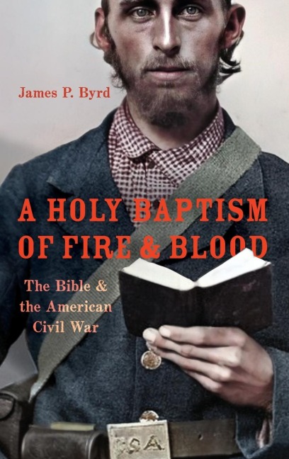 Holy Baptism of Fire and Blood: The Bible and the American Civil War