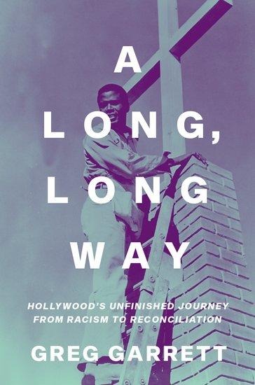 A Long, Long Way: Hollywoods Unfinished Journey from Racism to Reconciliation