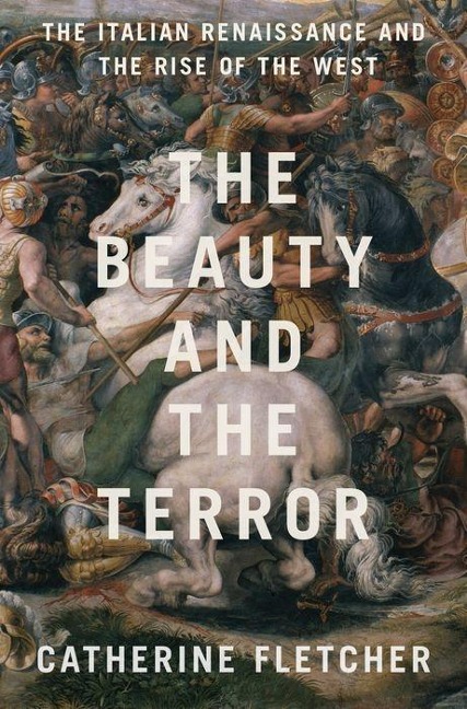 Beauty and the Terror: The Italian Renaissance and the Rise of the West