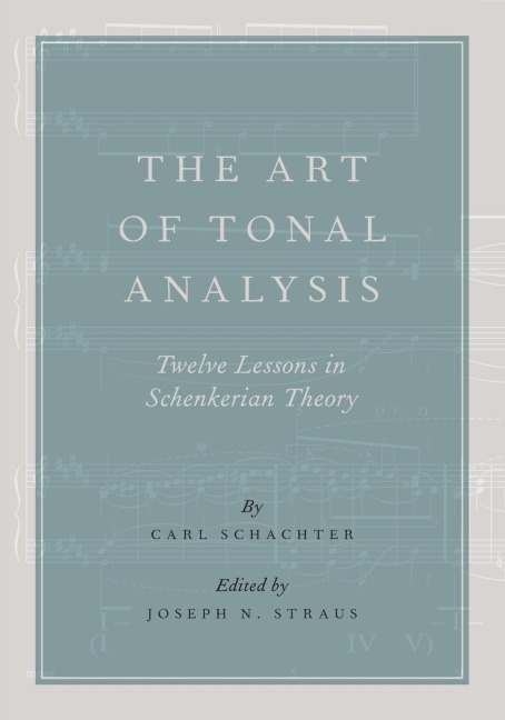 Art of Tonal Analysis: Twelve Lessons in Schenkerian Theory