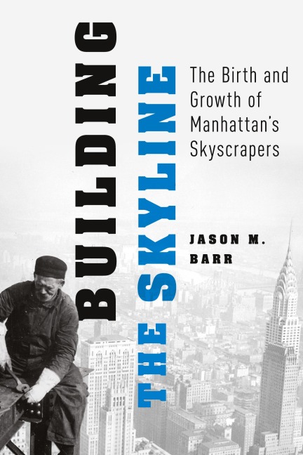 Building the Skyline: The Birth and Growth of Manhattans Skyscrapers