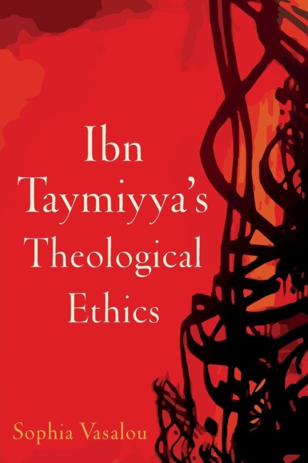 Ibn Taymiyyas Theological Ethics