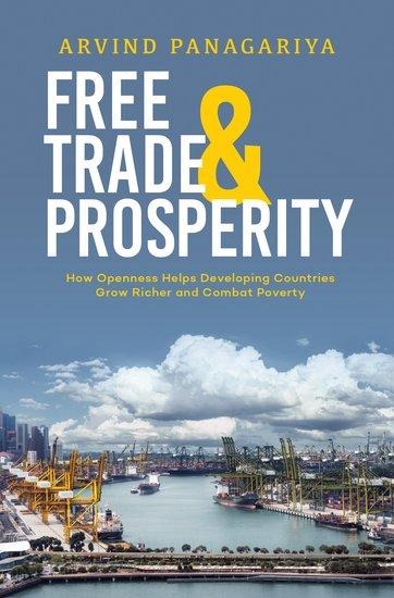 Free Trade and Prosperity: How Openness Helps the Developing Countries Grow Richer and Combat Poverty