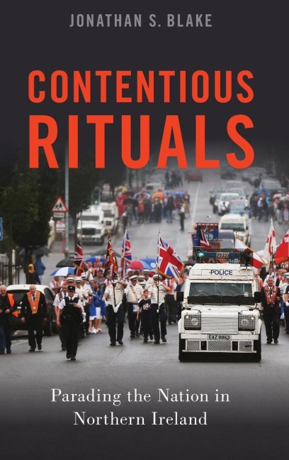 Contentious Rituals: Parading the Nation in Northern Ireland
