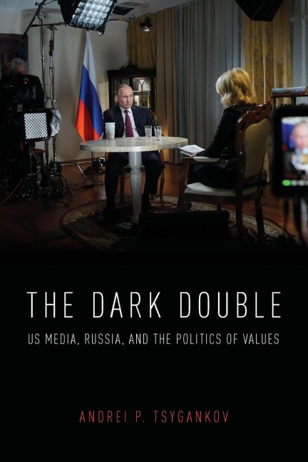 Dark Double: Us Media, Russia, and the Politics of Values