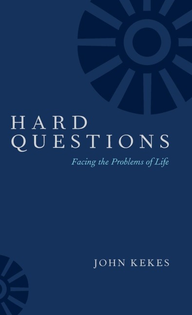 Hard Questions: Facing the Problems of Life