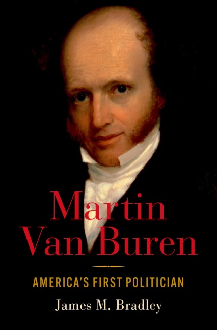 Martin Van Buren: Americas First Politician