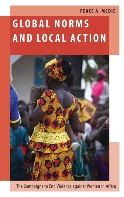Global Norms and Local Action: The Campaigns to End Violence Against Women in Africa
