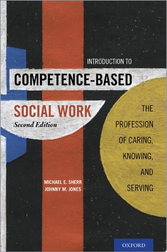 Introduction to Competence-based Social Work The Profession of Caring, Knowing, and Serving