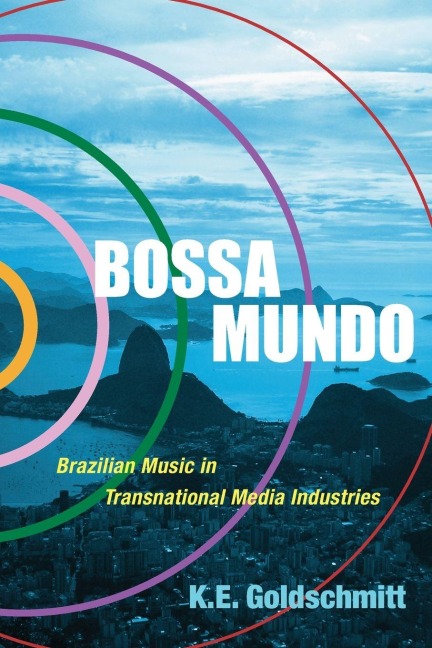 Bossa Mundo: Brazilian Music in Transnational Media Industries