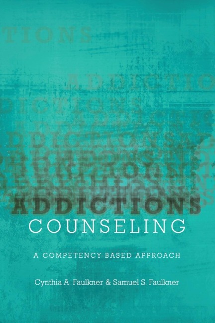 Addictions Counseling: A Competency-Based Approach