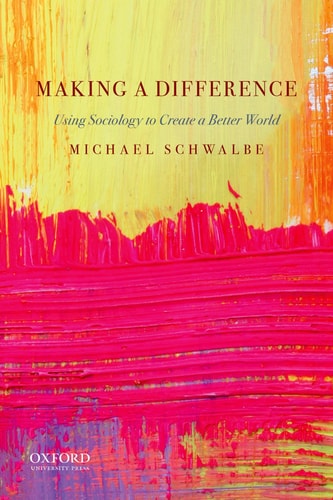 Making a Difference Using Sociology to Create a Better World