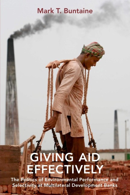 Giving Aid Effectively: The Politics of Environmental Performance and Selectivity at Multilateral Development Banks