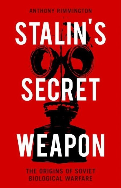 Stalins Secret Weapon: The Origins of Soviet Biological Warfare