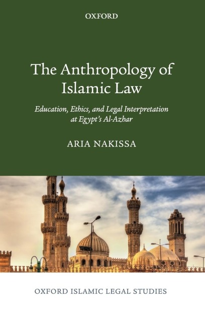 Anthropology of Islamic Law: Education, Ethics, and Legal Interpretation at Egypts Al-Azhar
