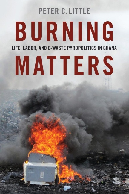 Burning Matters: Life, Labor, and E-Waste Pyropolitics in Ghana