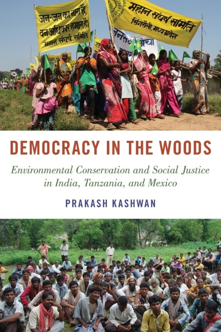 Democracy in the Woods: Environmental Conservation and Social Justice in India, Tanzania, and Mexico