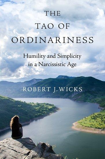 The Tao of Ordinariness: Humility and Simplicity in a Narcissistic Age