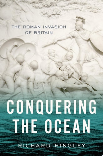 Conquering the Ocean The Roman Invasion of Britain
