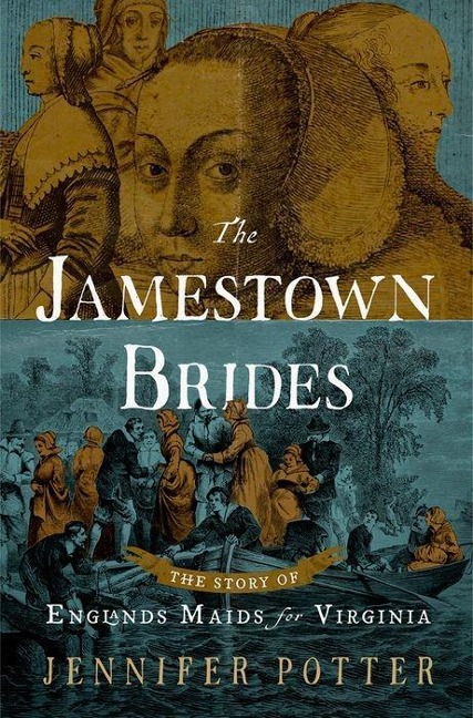 The Jamestown Brides: The Story of Englands Maids for Virginia