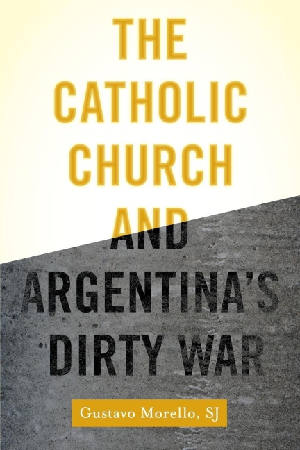 Catholic Church and Argentinas Dirty War