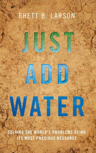 Just Add Water: Solving the Worlds Problems Using Its Most Precious Resource