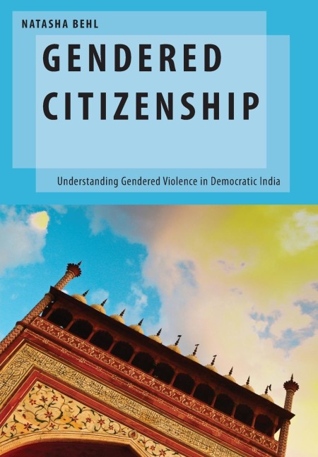 Gendered Citizenship: Understanding Gendered Violence in Democratic India