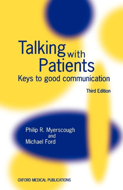 Talking with Patients  Keys to Good Communication  Third Edn.