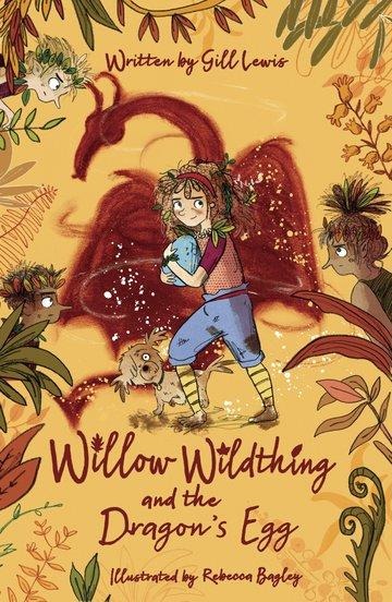 Willow Wildthing and the Dragons Egg
