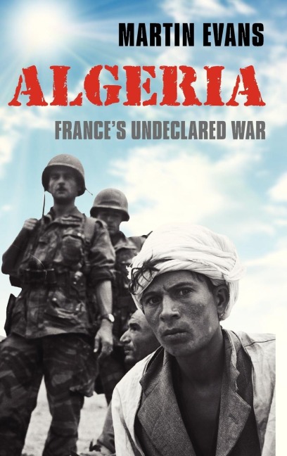 Algeria: Frances Undeclared War