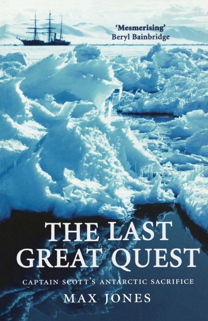 The Last Great Quest: Captain Scotts Antartctic Sacrifice